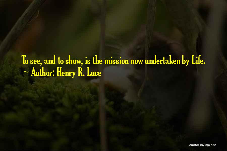 Life Mission Quotes By Henry R. Luce