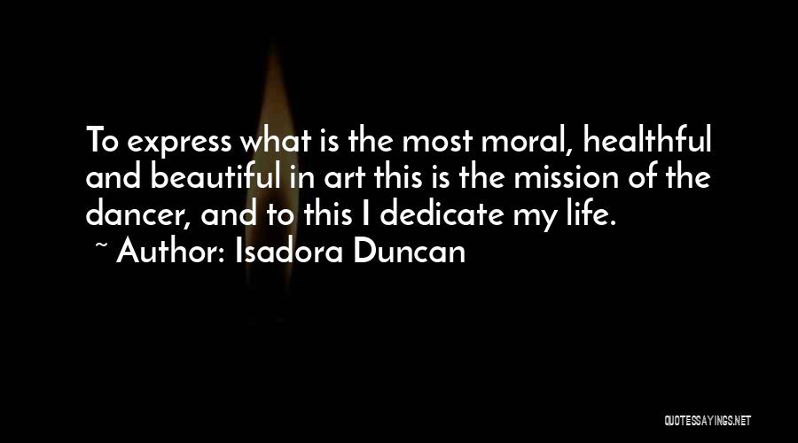 Life Mission Quotes By Isadora Duncan