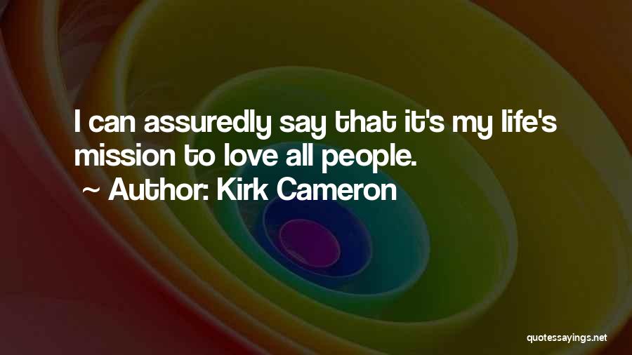 Life Mission Quotes By Kirk Cameron