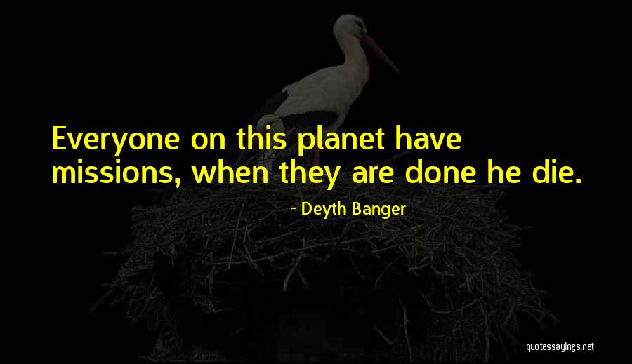 Life Missions Quotes By Deyth Banger Life Missions Quotes By Deyth Banger