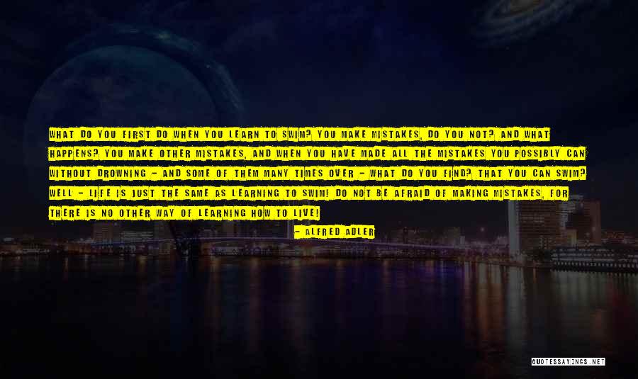Life Mistakes And Learning Quotes By Alfred Adler Life Mistakes And Learning Quotes By Alfred Adler