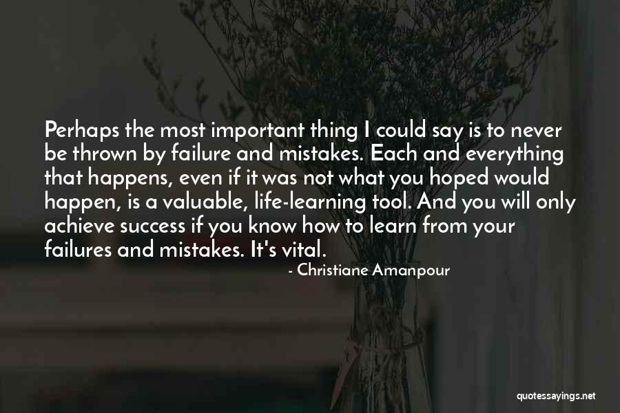 Life Mistakes And Learning Quotes By Christiane Amanpour Life Mistakes And Learning Quotes By Christiane Amanpour