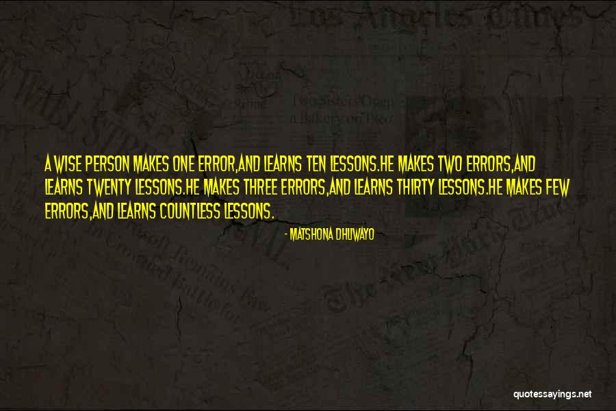 Life Mistakes And Learning Quotes By Matshona Dhliwayo Life Mistakes And Learning Quotes By Matshona Dhliwayo