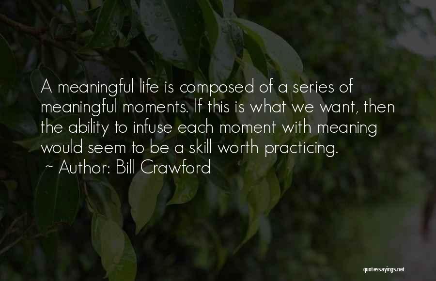 Life Moments Quotes By Bill Crawford