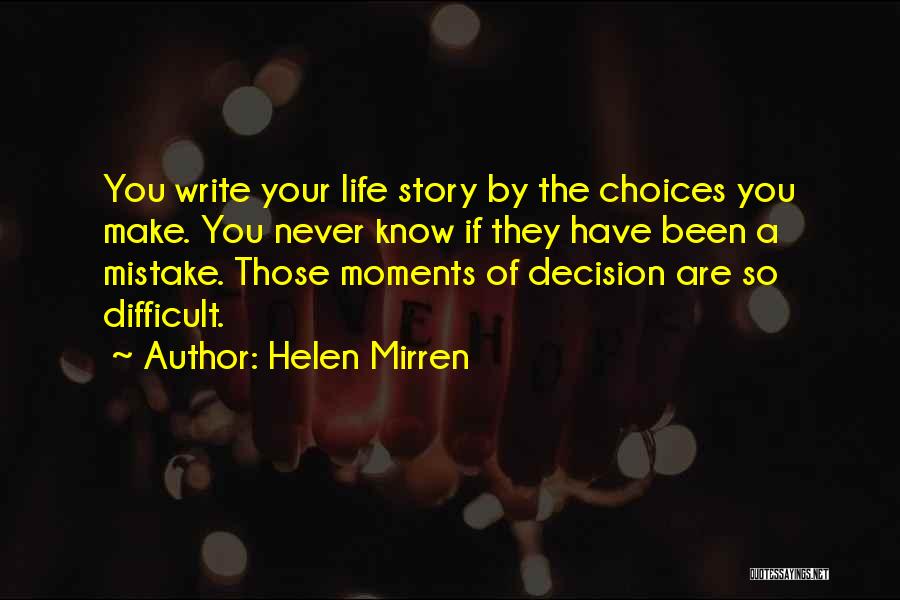 Life Moments Quotes By Helen Mirren