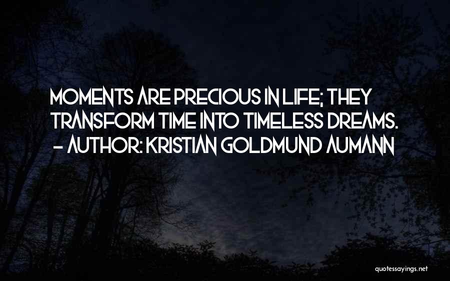 Life Moments Quotes By Kristian Goldmund Aumann