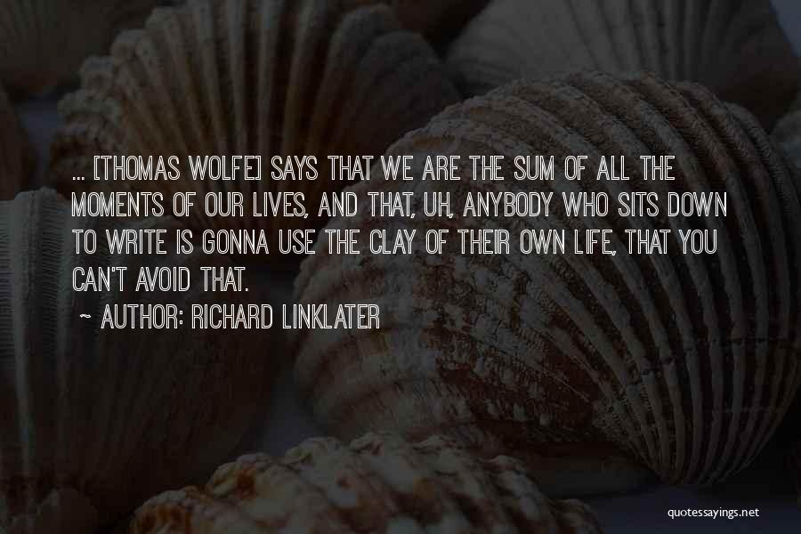 Life Moments Quotes By Richard Linklater