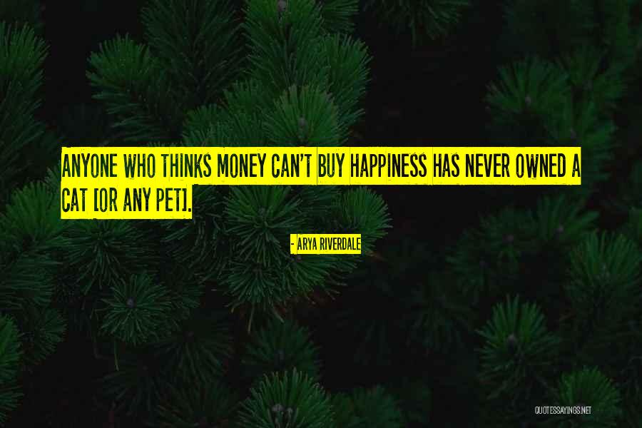 Life Money Happiness Quotes By Arya Riverdale