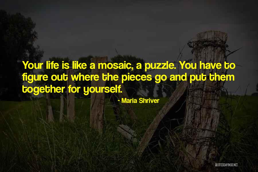 Life Mosaic Quotes By Maria Shriver Life Mosaic Quotes By Maria Shriver