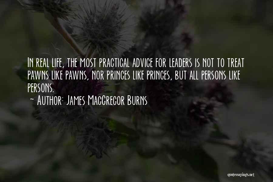 Life Most Practical Quotes By James MacGregor Burns