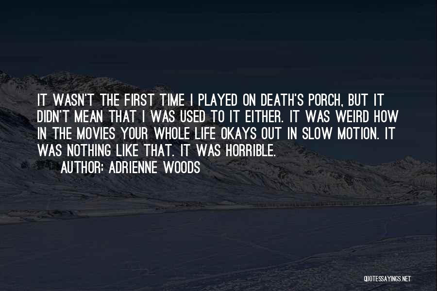 Life Motion Quotes By Adrienne Woods