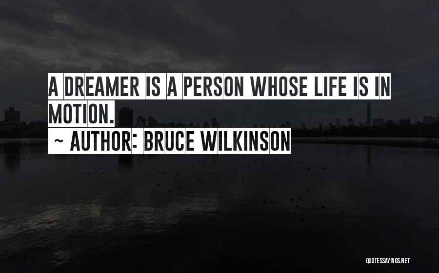 Life Motion Quotes By Bruce Wilkinson