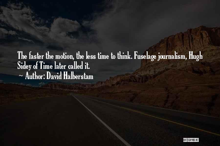 Life Motion Quotes By David Halberstam