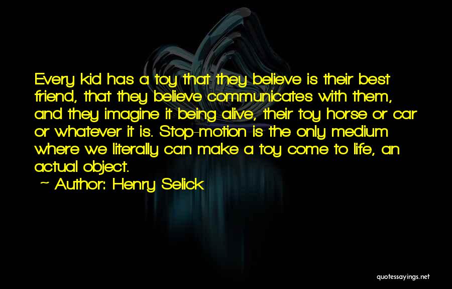 Life Motion Quotes By Henry Selick