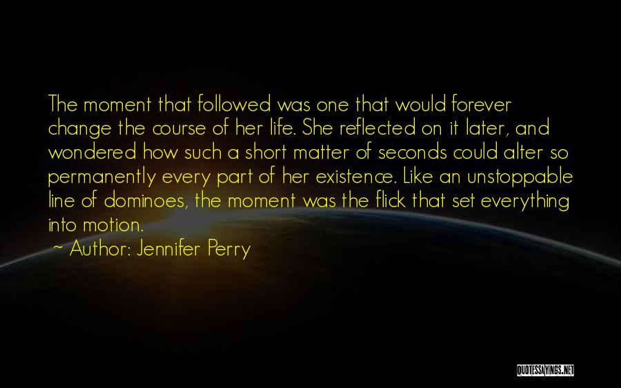 Life Motion Quotes By Jennifer Perry