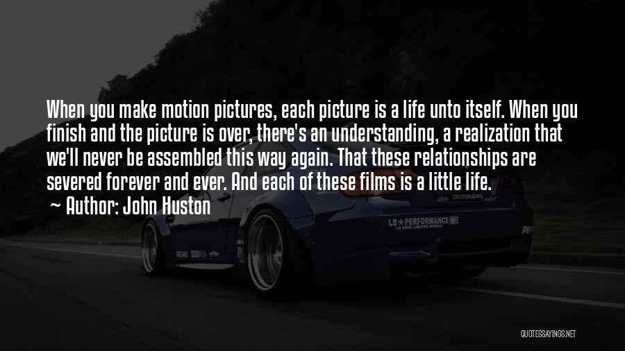 Life Motion Quotes By John Huston