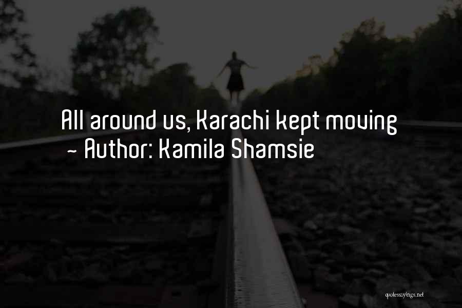 Life Motion Quotes By Kamila Shamsie