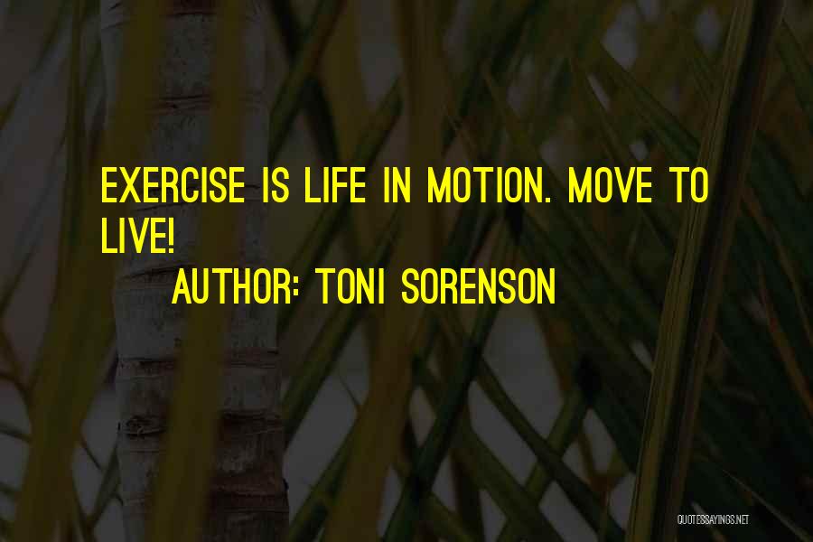 Life Motion Quotes By Toni Sorenson