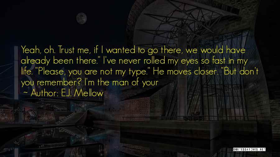 Life Moves Too Fast Quotes By E.J. Mellow