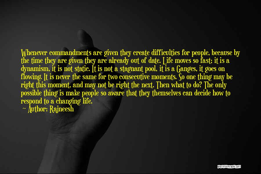 Life Moves Too Fast Quotes By Rajneesh