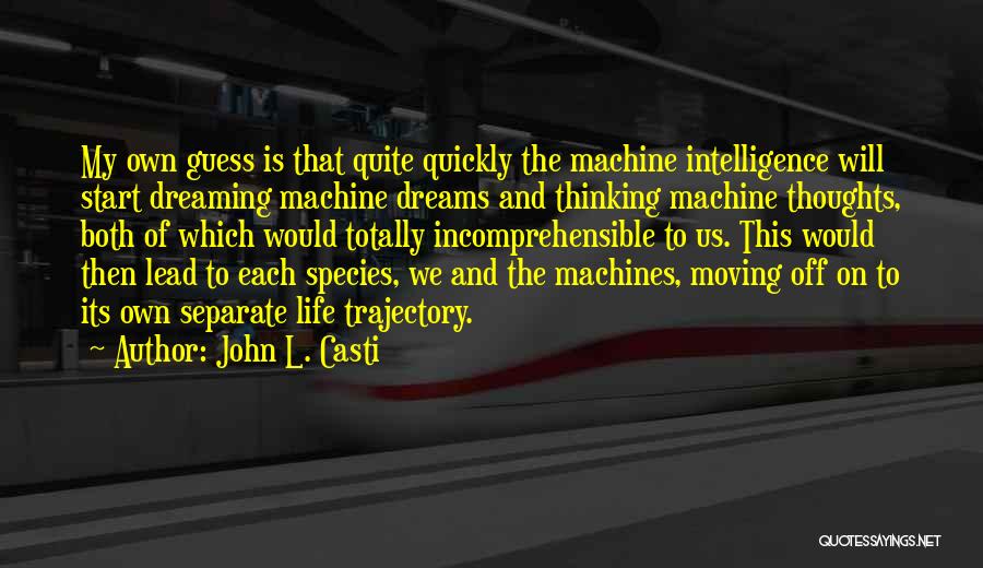 Life Moving Quickly Quotes By John L. Casti