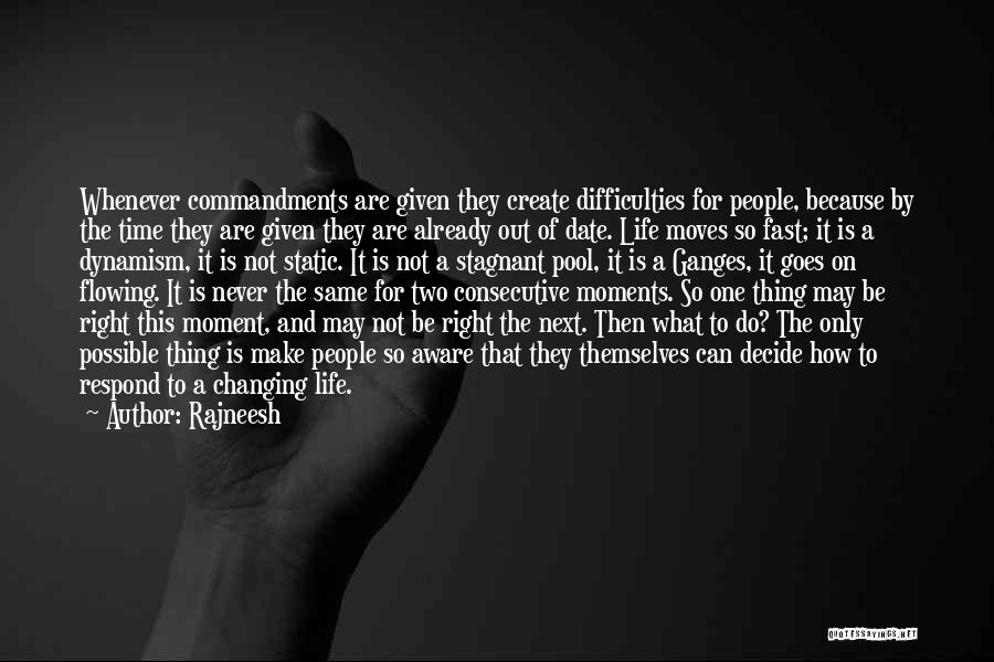 Life Moving Too Fast Quotes By Rajneesh