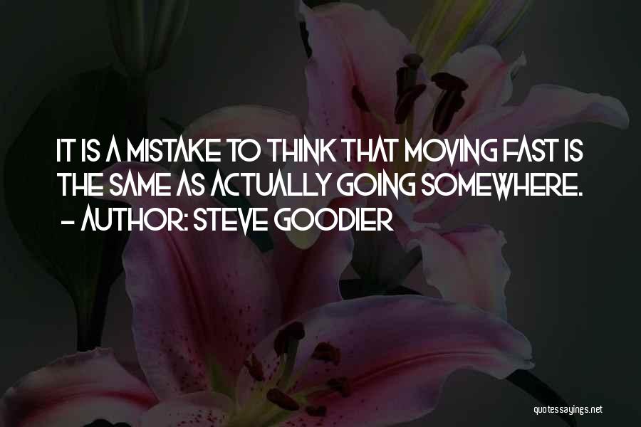 Life Moving Too Fast Quotes By Steve Goodier