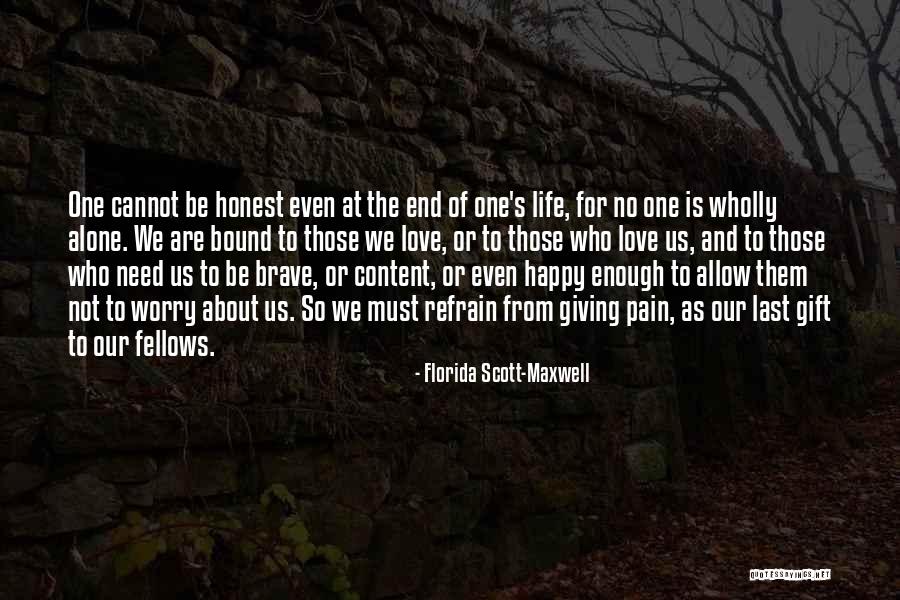 Life Must Be Happy Quotes By Florida Scott-Maxwell