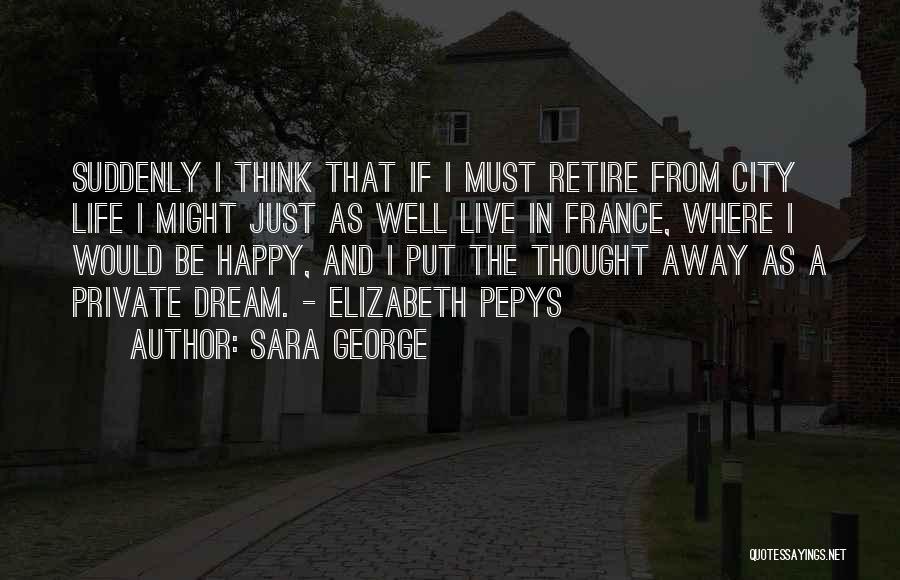 Life Must Be Happy Quotes By Sara George