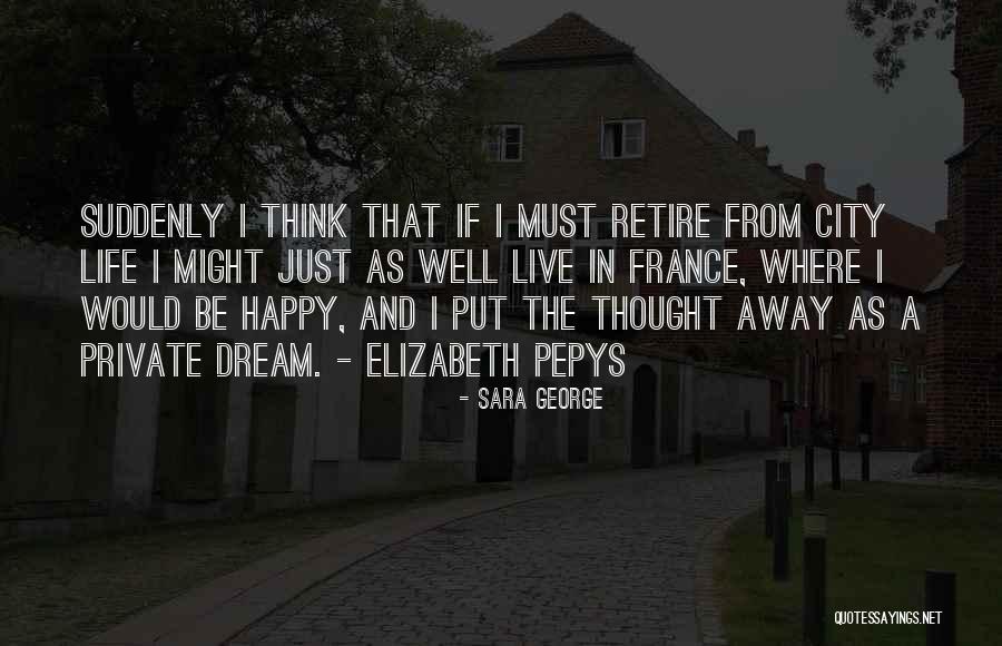 Life Must Be Happy Quotes By Sara George Life Must Be Happy Quotes By Sara George