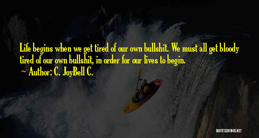 Life Must Change Quotes By C. JoyBell C.