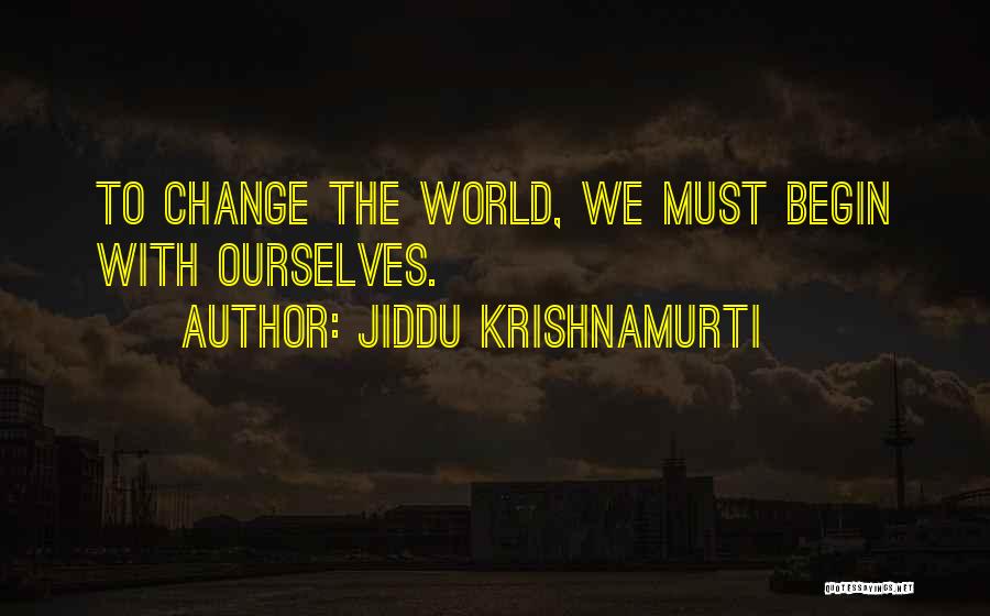 Life Must Change Quotes By Jiddu Krishnamurti