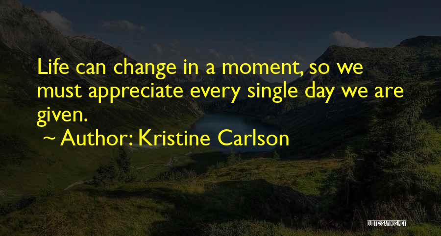 Life Must Change Quotes By Kristine Carlson