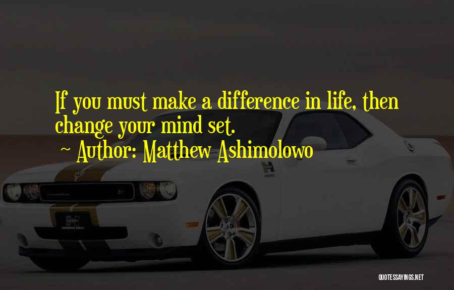 Life Must Change Quotes By Matthew Ashimolowo