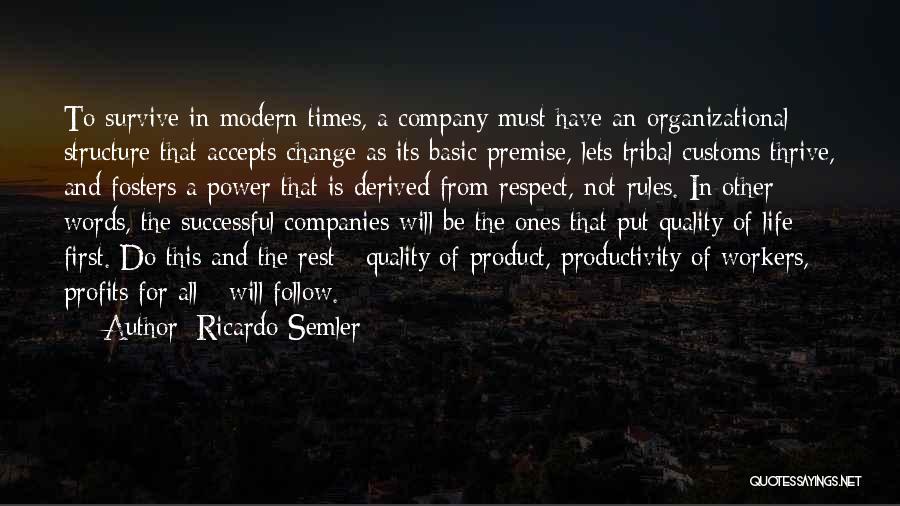 Life Must Change Quotes By Ricardo Semler