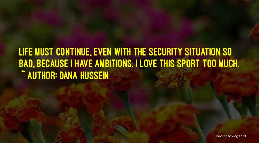 Life Must Continue Quotes By Dana Hussein