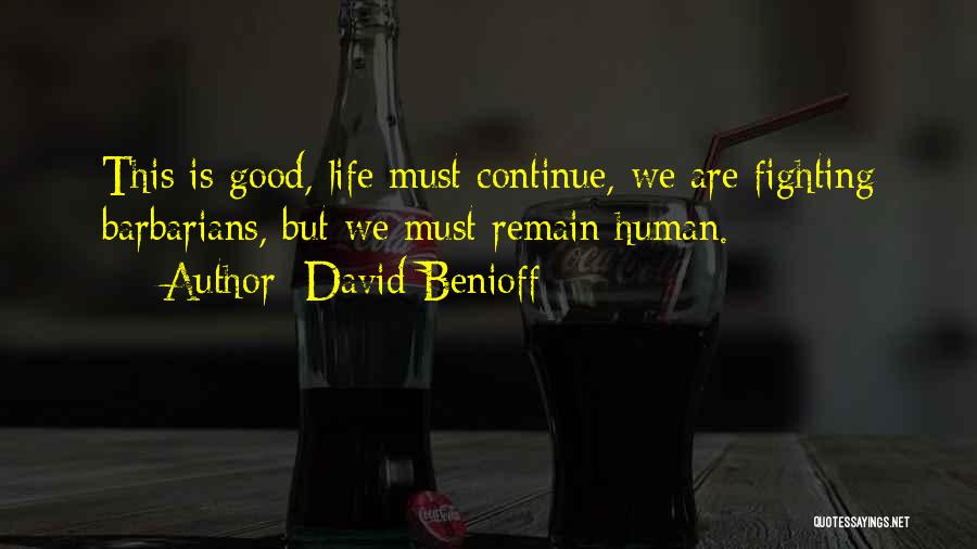 Life Must Continue Quotes By David Benioff