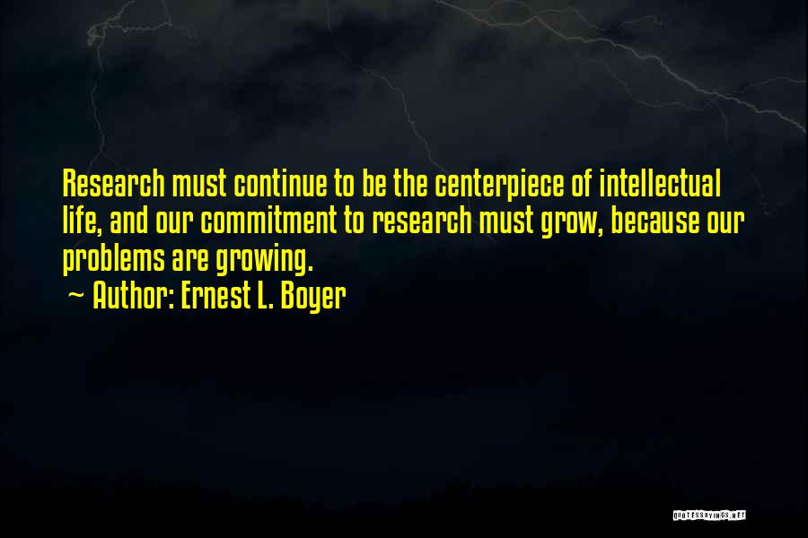 Life Must Continue Quotes By Ernest L. Boyer