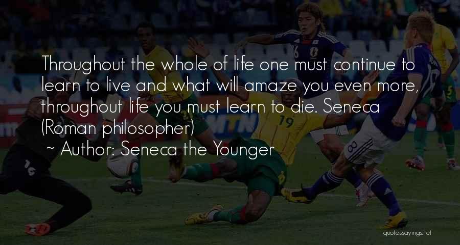 Life Must Continue Quotes By Seneca The Younger