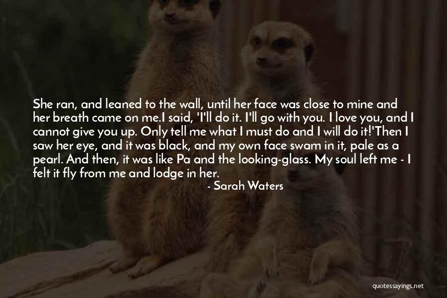 Life Must Go On Love Quotes By Sarah Waters Life Must Go On Love Quotes By Sarah Waters