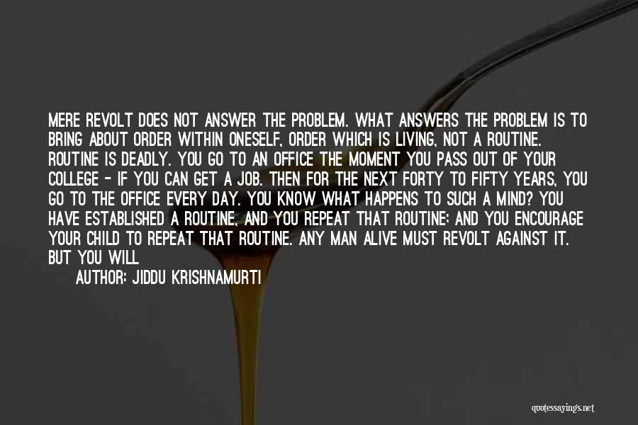Life Must Goes On Quotes By Jiddu Krishnamurti