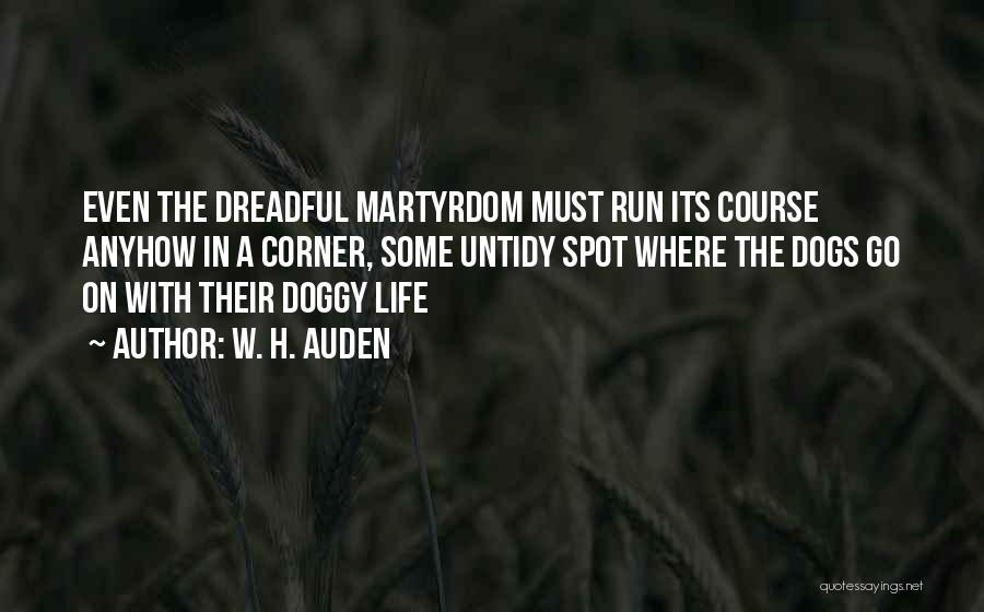 Life Must Goes On Quotes By W. H. Auden