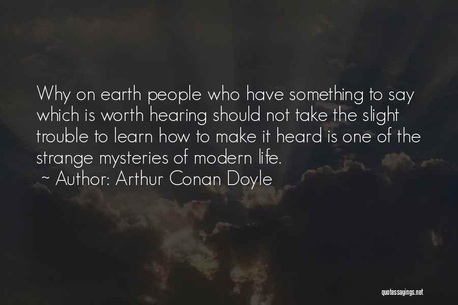 Life Mysteries Quotes By Arthur Conan Doyle