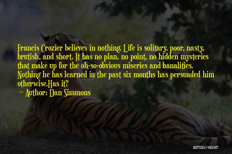 Life Mysteries Quotes By Dan Simmons