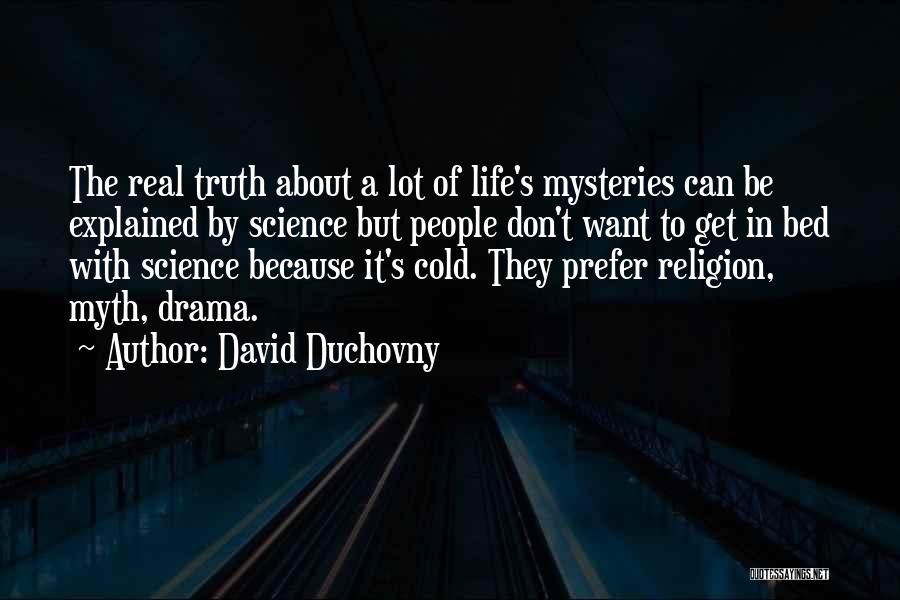 Life Mysteries Quotes By David Duchovny