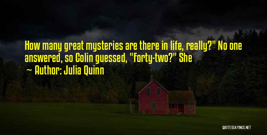 Life Mysteries Quotes By Julia Quinn