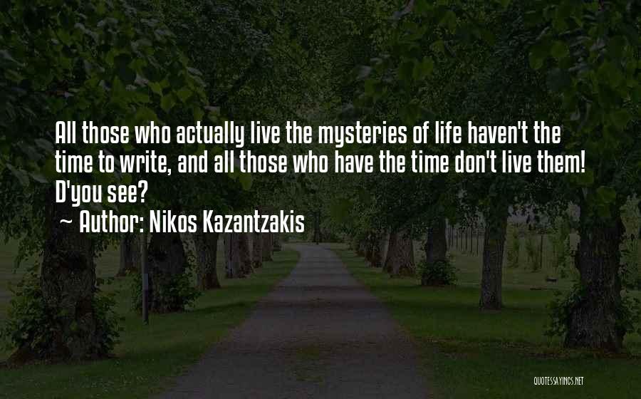 Life Mysteries Quotes By Nikos Kazantzakis