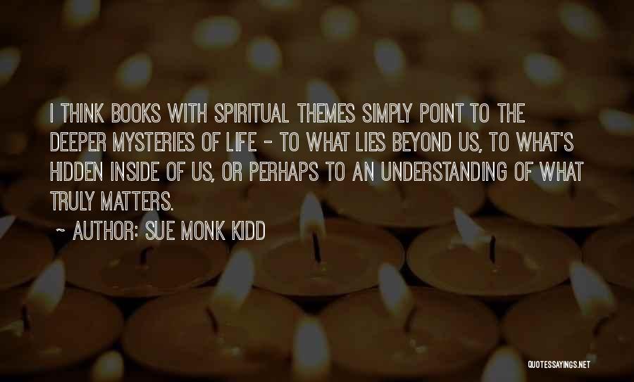 Life Mysteries Quotes By Sue Monk Kidd