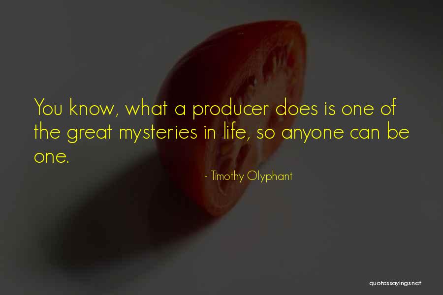 Life Mysteries Quotes By Timothy Olyphant