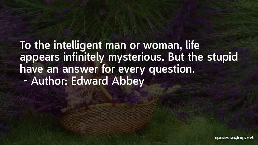 Life Mysterious Quotes By Edward Abbey